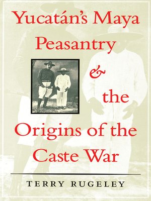 cover image of Yucatán's Maya Peasantry and the Origins of the Caste War